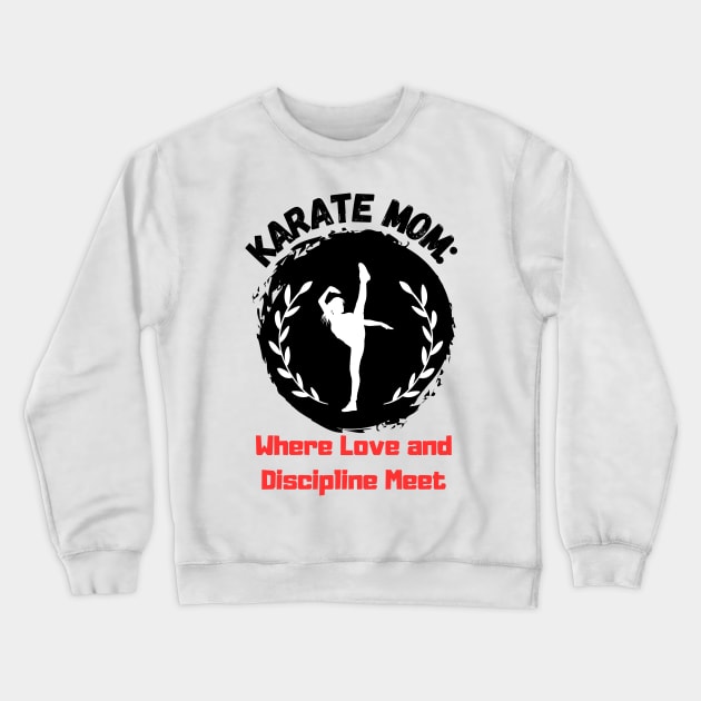 Karate Mom: Where Love and Discipline Meet Crewneck Sweatshirt by OscarVanHendrix